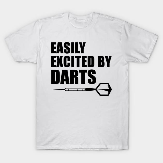 Darts - Easily excited by darts T-Shirt by KC Happy Shop